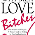 Why Men Love Bitches