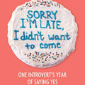 Sorry I'm Late, I Didn't Want to Come