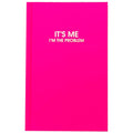 "It's Me. I'm the Problem" Pink Journal