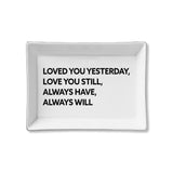 Ceramic Tray - Love You Still