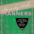 Beverly Hills Manners by Lisa Gache: Paperback; 288 pages / English