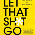 Let That Sh*t Go