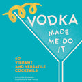 Vodka Made Me Do It